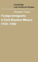 Cambridge Latin American StudiesSeries Number 31- Foreign Immigrants in Early Bourbon Mexico, 1700–1760