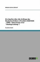 Die Quellen uber die Anfange des Deutschen Ordens in Preussen (1226/1228 - 1283) - Dokumente einer Staatsgrundung?