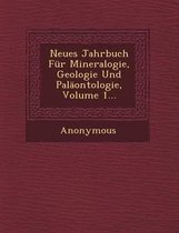 Neues Jahrbuch Fur Mineralogie, Geologie Und Palaontologie, Volume 1...