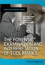 Essentials of Forensic Science - The Forensic Examination and Interpretation of Tool Marks