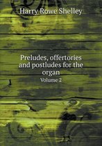 Preludes, offertories and postludes for the organ Volume 2