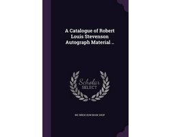 A Catalogue of Robert Louis Stevenson Autograph Material ..