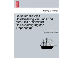 Reise Um Die Welt. Beschreibung Von Land Und Meer, Mit Besonderer Ber Cksichtigung Der Tropennatur. Zweiter Band.