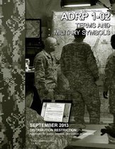 Army Doctrine Reference Publication ADRP 1-02 Terms and Military Symbols September 2013