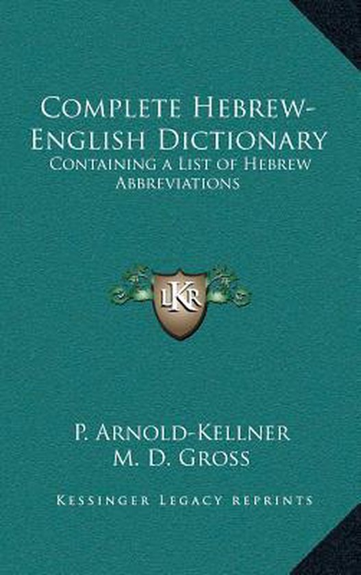 Complete HebrewEnglish Dictionary, P ArnoldKellner 9781163411391
