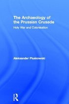 The Archaeology of the Prussian Crusade