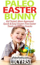 Paleo Diet Solution Series - Paleo Easter Bunny: Kid Tested, Mom Approved - Quick & Easy Gluten-Free Easter Treats and Paleo Snacks