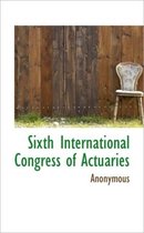 Sixth International Congress of Actuaries