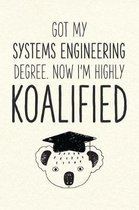 Got My Systems Engineering Degree. Now I'm Highly Koalified