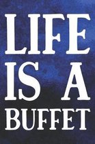 Life Is A Buffet