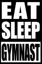 Eat Sleep Gymnast Gift Notebook for Gymnasts