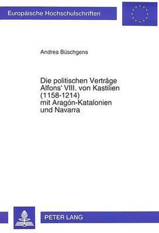 Die Politischen Vertraege Alfons' VIII. Von Kastilien (1158- ... - cover