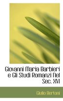 Giovanni Maria Barbieri E Gli Studi Romanzi Nel SEC. XVI