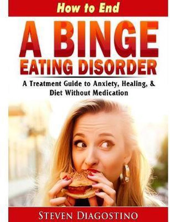 How to End A Binge Eating Disorder A Treatment Guide to Anxiety