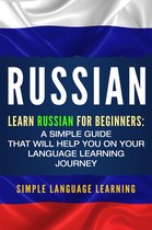 Russian: Learn Russian for Beginners: A Simple Guide that Will Help You on Your Language Learning Journey