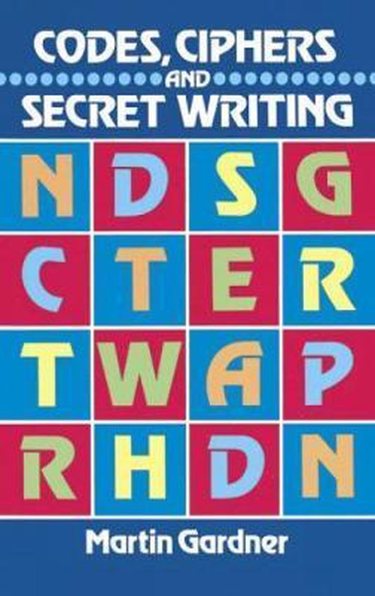 Codes Ciphers & Secret Writing, Martin Gardner | 9780486247618 | Boeken ...