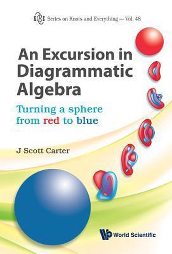 An Excursion in Diagrammatic Algebra 9789814374491 J Scott Carter