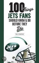 100 Things Jets Fans Should Know & Do Before They Die