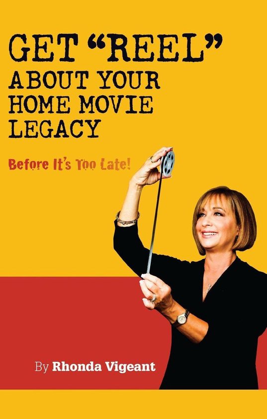 Get Reel about your Home Movie Legacy…Before Its Too Late! - cover