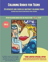 Coloring Books for Teens (36 intricate and complex abstract coloring pages): 36 intricate and complex abstract coloring pages: This book has 36 abstract coloring pages that can be