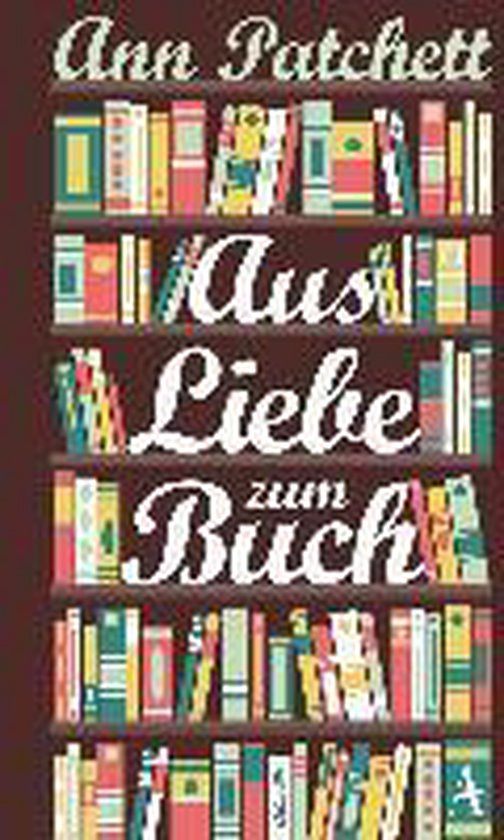 Aus Liebe zum Buch, Ann Patchett 9783455370287 Boeken bol