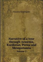 Narrative of a tour through Armenia, Kurdistan, Persia and Mesopotamia Volume 2