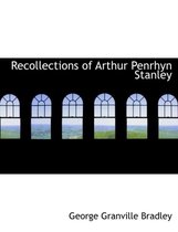 Recollections of Arthur Penrhyn Stanley