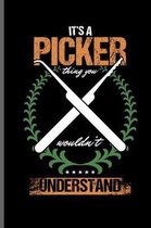 It's a picker thing you wouldn't Understand