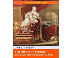 The Empire of Austria; Its Rise and Present Power