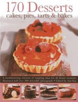 170 Desserts Cakes, Pies, Tarts & Bakes