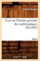 Sciences- Essai Sur l'Histoire G�n�rale Des Math�matiques. Tome 2 (�d.1802)