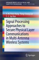 SpringerBriefs in Electrical and Computer Engineering - Signal Processing Approaches to Secure Physical Layer Communications in Multi-Antenna Wireless Systems