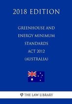 Greenhouse and Energy Minimum Standards ACT 2012 (Australia) (2018 Edition)