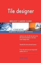 Tile Designer Red-Hot Career Guide; 2529 Real Interview Questions