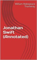 Annotated William Makepeace Thackeray - Jonathan Swift (Annotated)