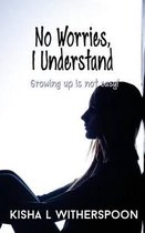No Worries, I Understand