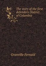 The story of the first defenders District of Columbia