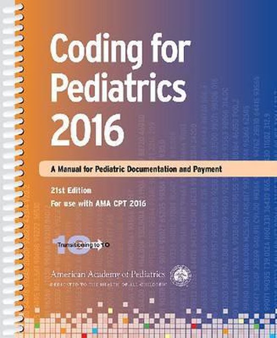 Coding for Pediatrics A Manual of Pediatric Documentation and Payment