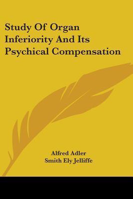 Study of Organ Inferiority and Its Psychical Compensation - cover