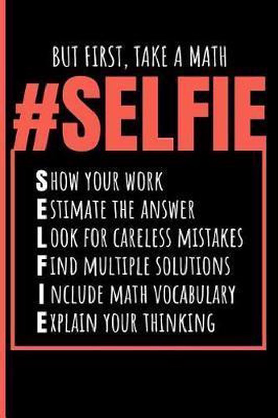 But First, Take a Math Selfie Show Your Work, Estimate the Answer