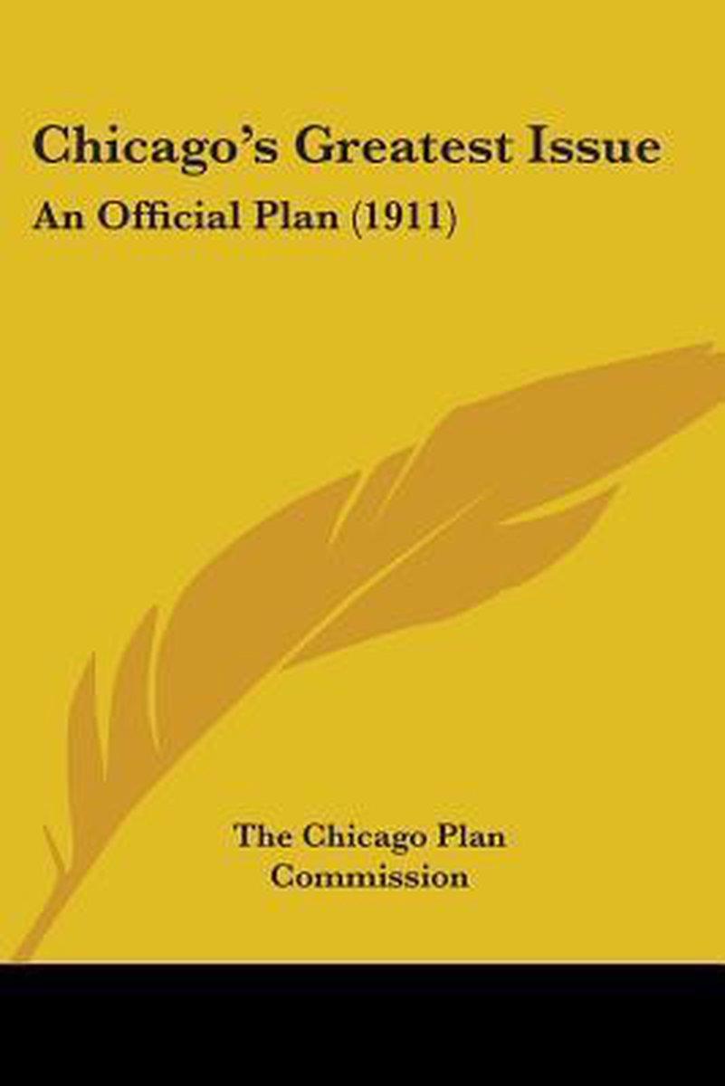 Chicago's Greatest Issue van Chicago Plan Commission