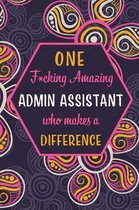 One F*cking Amazing Admin Assistant Who Makes A Difference