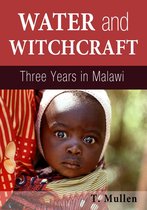 Water and Witchcraft: Three Years in Malawi