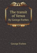 The transit of Venus By George Forbes