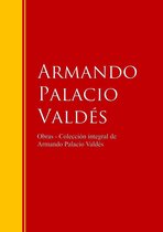 Biblioteca de Grandes Escritores - Obras - Colección dede Armando Palacio Valdés