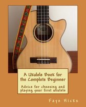 A Ukulele Book for the Complete Beginner