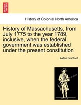 History of Massachusetts, from July 1775 to the Year 1789, Inclusive, When the Federal Government Was Established Under the Present Constitution