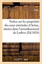 Sciences- Notice Sur Les Propriétés Des Eaux Minérales d'Avène, Situées Dans l'Arrondissement de Lodève