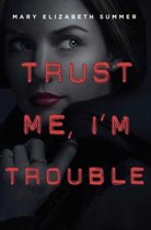 Trust Me, I'm Trouble