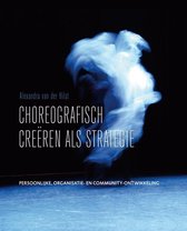 Choreografisch Creëren als Strategie